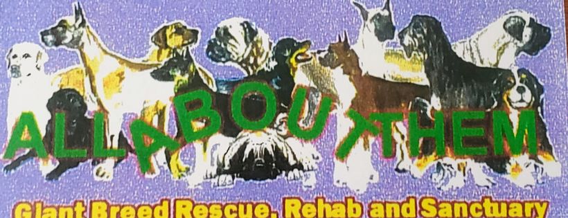 ALL ABOUT THEM GIANT BREED RESCUE, REHAB and SANCTUARY Cover Photo